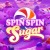 Spin Spin Sugar